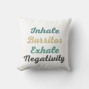 Atmen Sie Burritos Exhale Negativity Throw Kissen