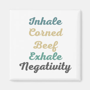 Atmen Sie Corned Beef Exhale Negativity Magnete ei
