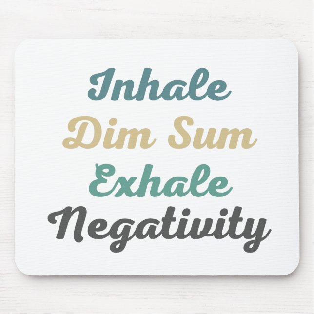 Atmen Sie den Dim Sum Exhale Negativity Mouse Pad  Mousepad (Vorne)