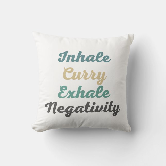 Atmen Sie die Curry Exhale Negativity Throw Kissen (Vorderseite)