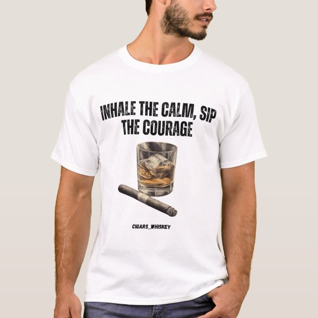 Atmen Sie die Ruhe ein, trinken Sie den Mut Zigarr T-Shirt (Vorderseite)