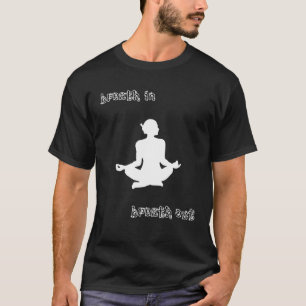 Atmen Sie ein, atmen Sie aus T-Shirt