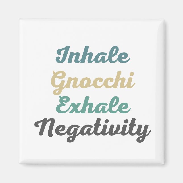 Atmen Sie Gnocchi Exhale Negativity-Magnete ein Magnet (Vorne)