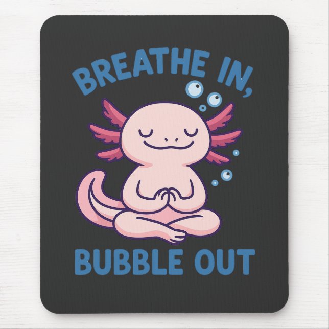 Atmen Sie in Blase aus Axolotl Yoga Mousepad (Vorne)