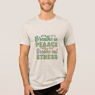 Atmen Sie in Frieden, atmen Sie Stress aus! Bella+ Tri-Blend Shirt