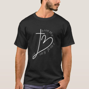 Atmen und sagen Jesus T-Shirt