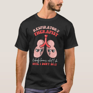 Atmungstherapeut RT Lungen Niemand weiß, was ich T-Shirt