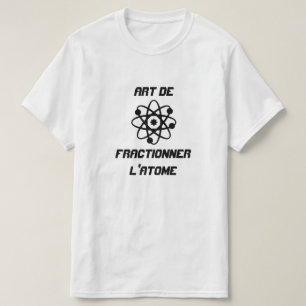 Atom mit Text Art de fractionner l'atome T-Shirt