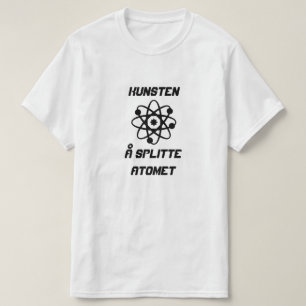 Atom mit Text Kunsten å Teilatomet T-Shirt
