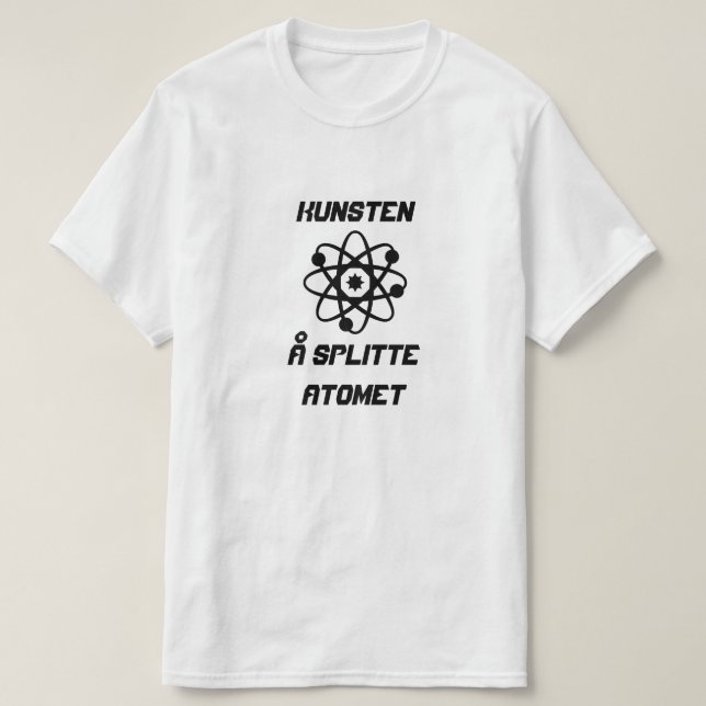 Atom mit Text Kunsten å Teilatomet T-Shirt (Design vorne)