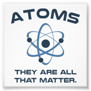 Atome sind sie alle, die sind fotodruck