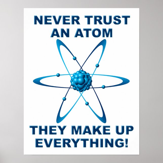 Atoms Make Up Everything Funny Poster (Vorne)