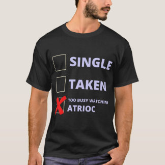 Atrioc Funny Single Taken   T-Shirt