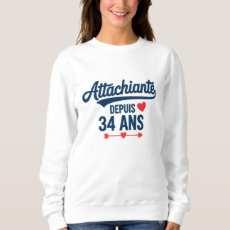 Attachiante Depuis 34 Ans Anniversaire Sweatshirt