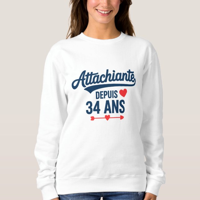 Attachiante Depuis 34 Ans Anniversaire Sweatshirt (Vorderseite)