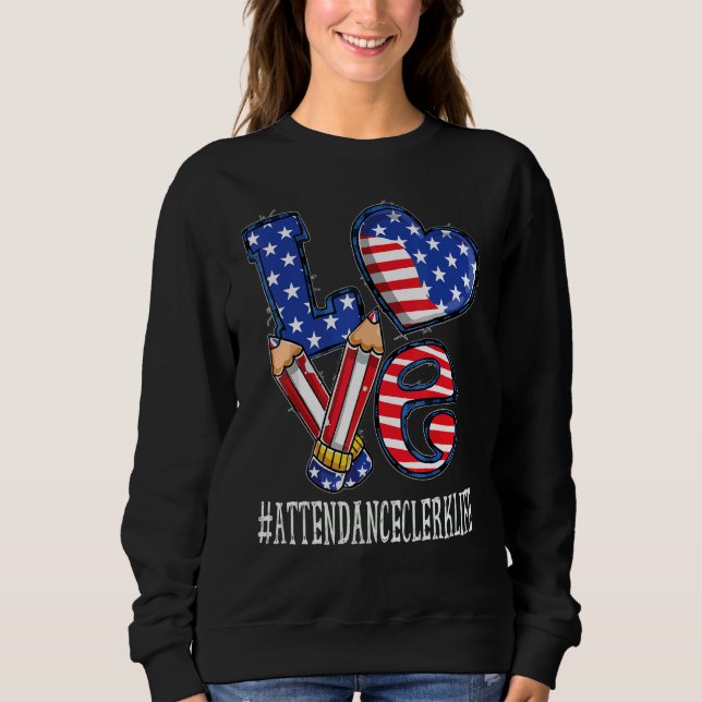 Attendance Clerk Love Usa Flag Fireworks   4th Of  Sweatshirt (Vorderseite)