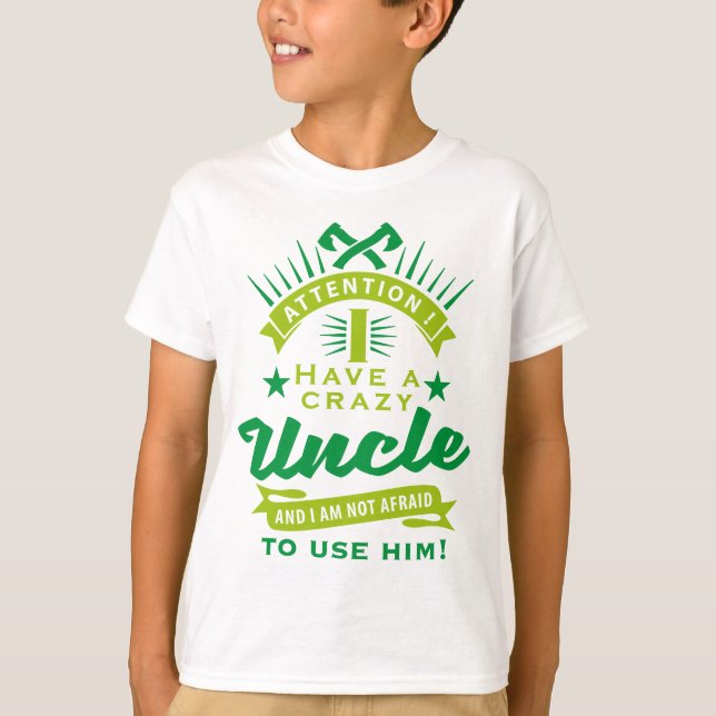 attention i have a crazy uncle T-Shirt (Vorderseite)
