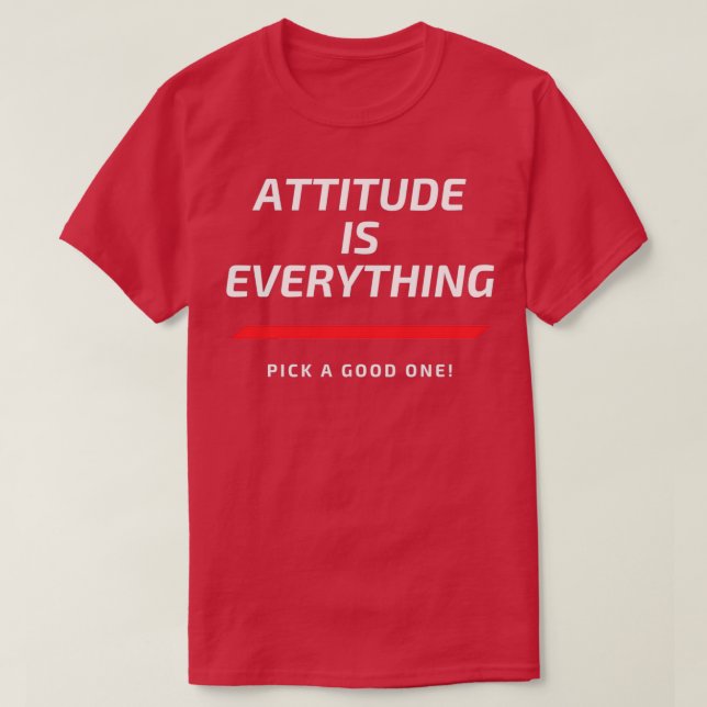 Attitude ist alles, was einen guten aussucht T-Shirt (Design vorne)
