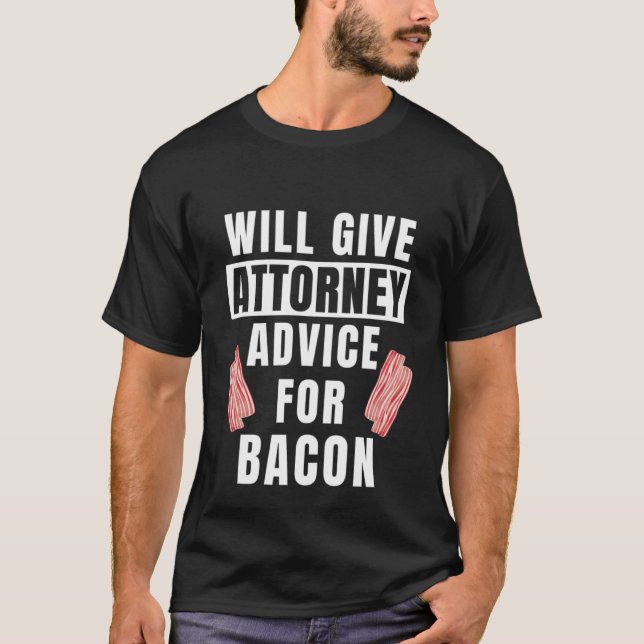 Attorney Advice For Bacon Law Student Lawyer  Atto T-Shirt (Vorderseite)