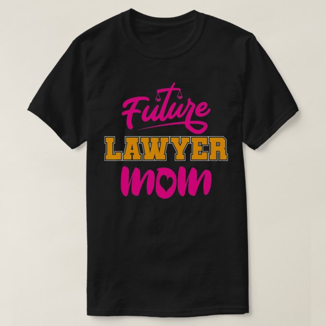 Attorney Law School Student Mom Mother  Future Law T-Shirt (Design vorne)