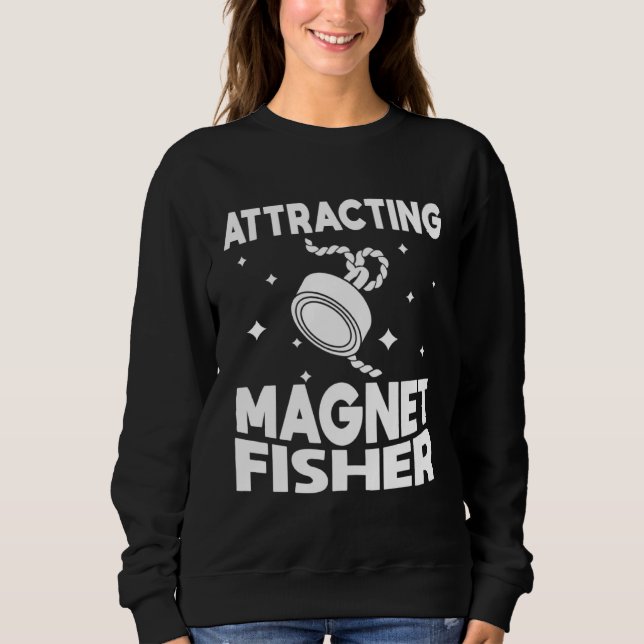 Attracting Magnet Fisher Environmentalism Magnetic Sweatshirt (Vorderseite)