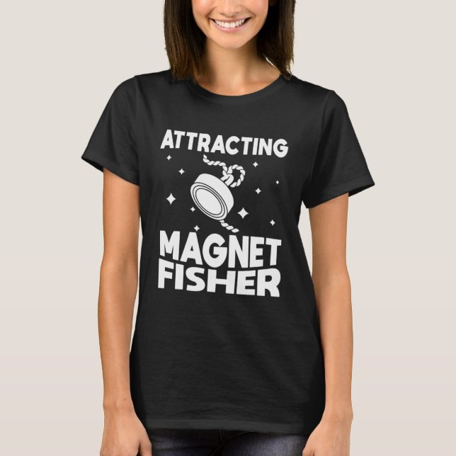 Attracting Magnet Fisher Environmentalism Magnetic T-Shirt (Vorderseite)
