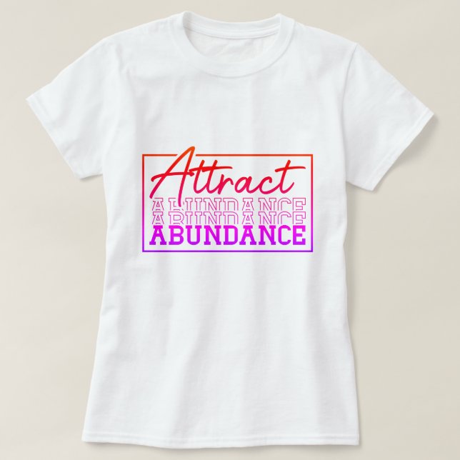 Attraktieren Sie Motivierend Abundanz T-Shirt (Design vorne)