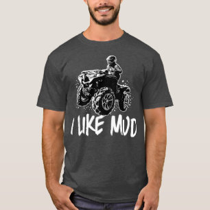 ATV Vier-Rad-Off Road I mag Mud Mudding T-Shirt