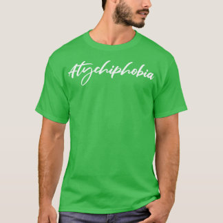 Atychiphobie T-Shirt