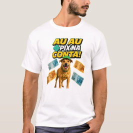 AU AU PIX NA CONTA Camiseta Cachorro Caramelo T-Shirt