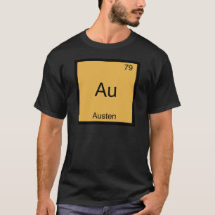 Au - Austen Funny Chemistry Element Symbol T - Shi T-Shirt