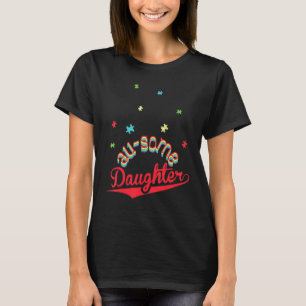 Au Some Tochter Autismus-Bewusstsein T-Shirt