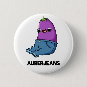Auberjeans Funny Eggplant Pun Button
