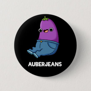 Auberjeans Funny Eggplant Pun Dark BG Button