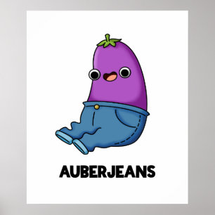Auberjeans Funny Veggie Eggplant Pun Poster