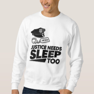 Auch die Justiz Braucht Schlaf Gesetzeshüter Minim Sweatshirt