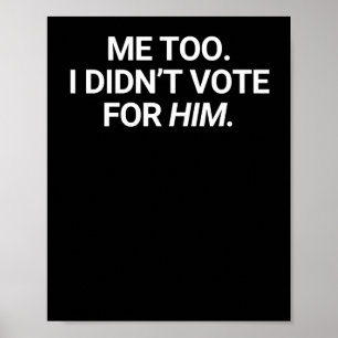 Auch ich habe nicht für ihn gestimmt poster