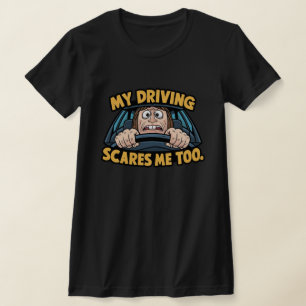 Auch mein Autofahren macht mir Sorgen T-Shirt
