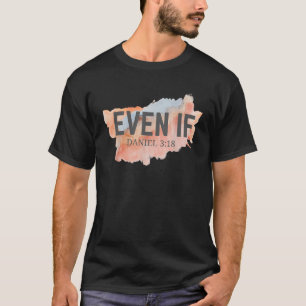 Auch wenn Daniel 3 18 Bibelverse Bibelangebot T-Shirt
