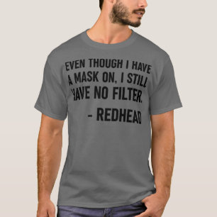 Auch wenn ich eine Maske auf Redhead lustige Gesch T-Shirt