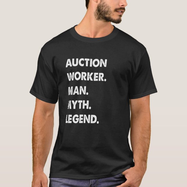 Auction Worker Man Myth Legend T-Shirt (Vorderseite)