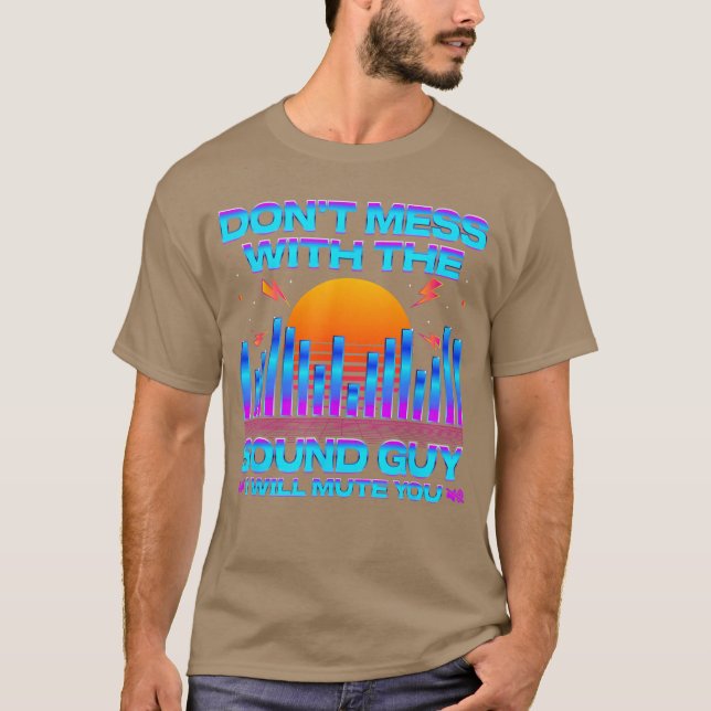 Audio Engineer Quotes Dont Mess withhe Sound Guy f T-Shirt (Vorderseite)