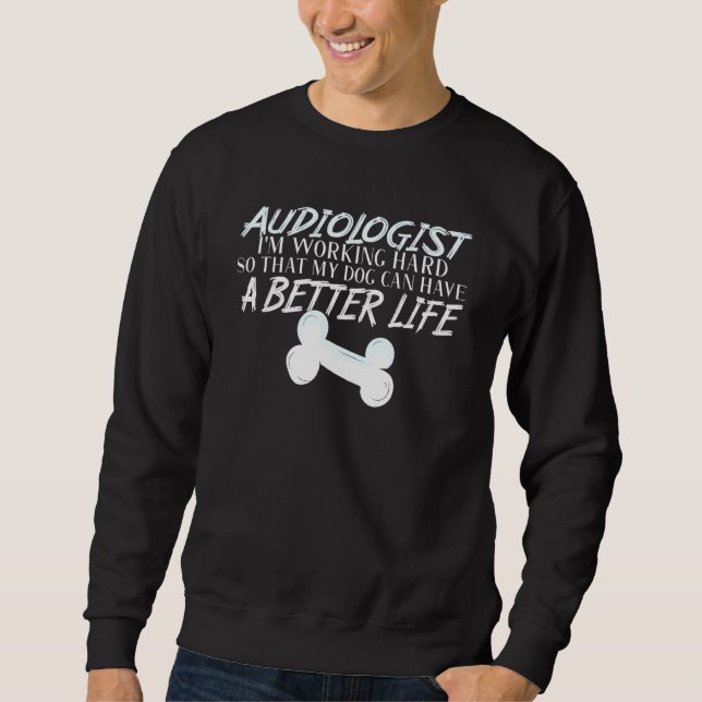 Audiologe Dog Better Life Audiology Sweatshirt (Vorderseite)