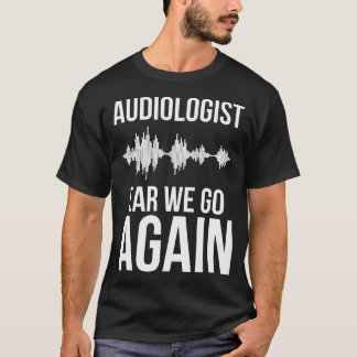 Audiologe Ohrenarzt für Audiologie Au.D Da1 T-Shirt