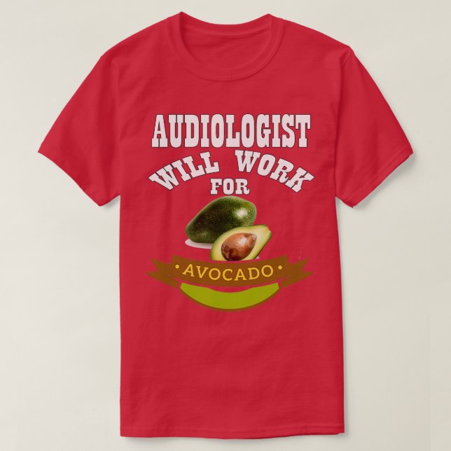 Audiologe wird für Avocado 3 arbeiten T-Shirt (Design vorne)