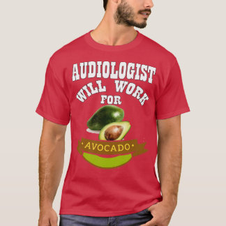 Audiologe wird für Avocado 3 arbeiten T-Shirt