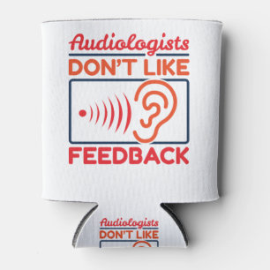 Audiologen mögen keinen Feedback-Audiologen Dosenkühler