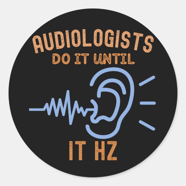 Audiologen tun es bis es Hz ist Runder Aufkleber (Vorderseite)