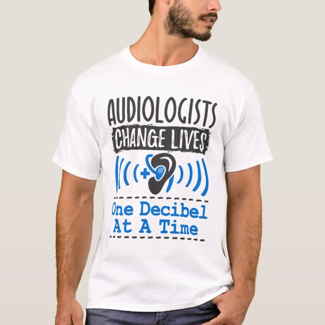Audiologen verändern das Leben um eins nach dem an T-Shirt (Vorderseite)