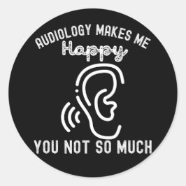 Audiologie macht mich glücklich, nicht so sehr runder aufkleber